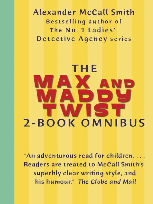 Title details for The Max and Maddy Twist 2-Book Omnibus by Alexander McCall Smith - Available